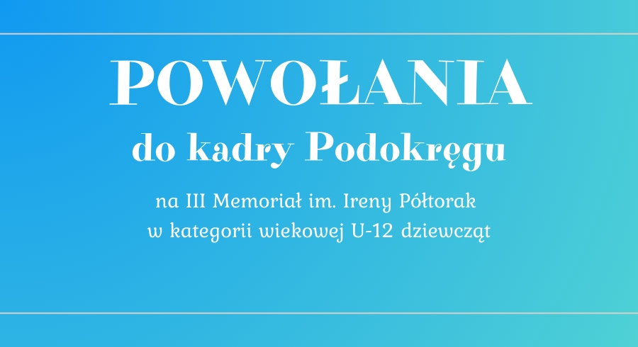 Powołania na III Memoriał im. Ireny Półtorak